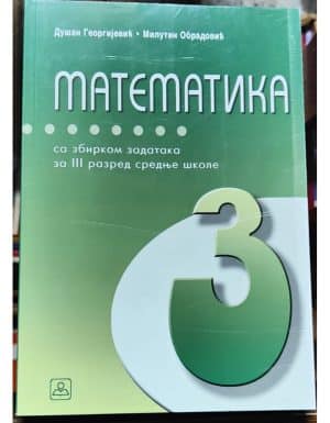 Matematika Sa Zbirkom Zadataka Za Iii Razred Srednje Skole